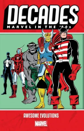 Decades: Marvel In The '80s - Awesome Evolutions TP