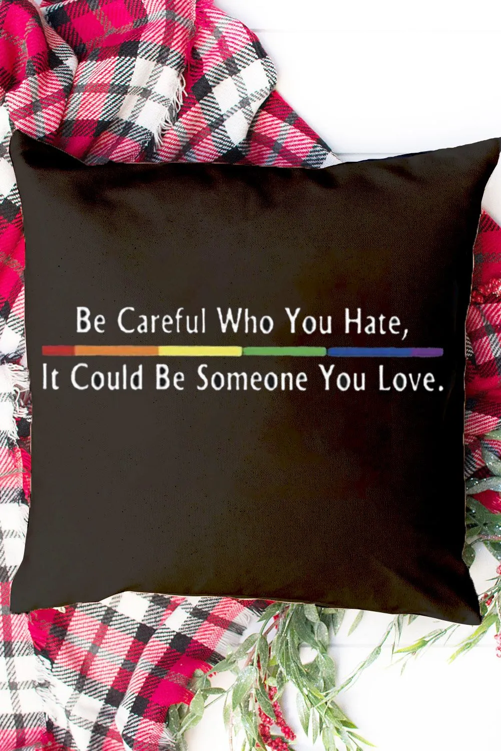 LGBT Gay Pride Pillowcases Be Careful Who You Hate It Could Be Someone You Love Home Decor